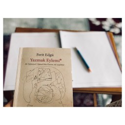 Yazmayı Sevenlere, Ferit Edgü’den “Yazmak Eylemi”